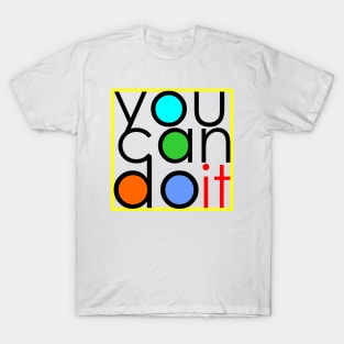 You can do it T-Shirt